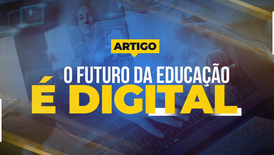 O futuro da educação é digital