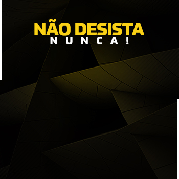 Não desista nunca!