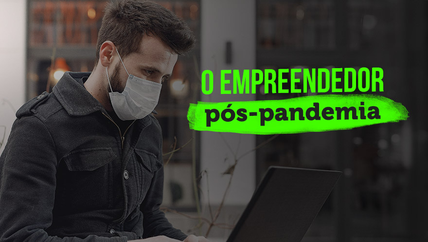O empreendedor pós-pandemia