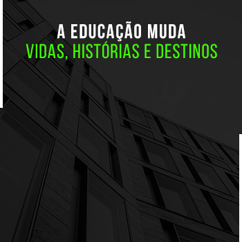 A educação muda vidas, histórias e destinos
