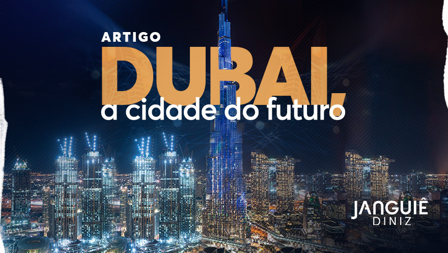 Dubai, a cidade do futuro