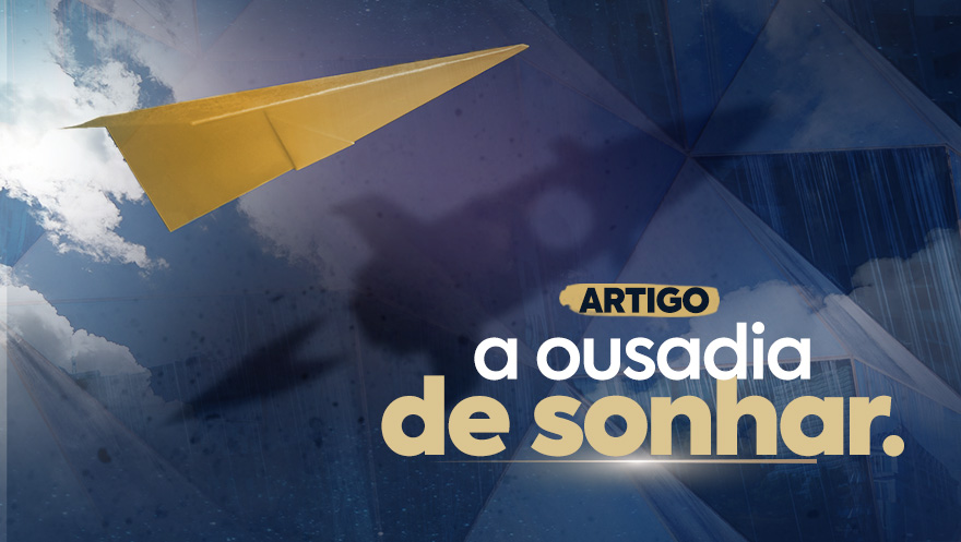 A ousadia de sonhar