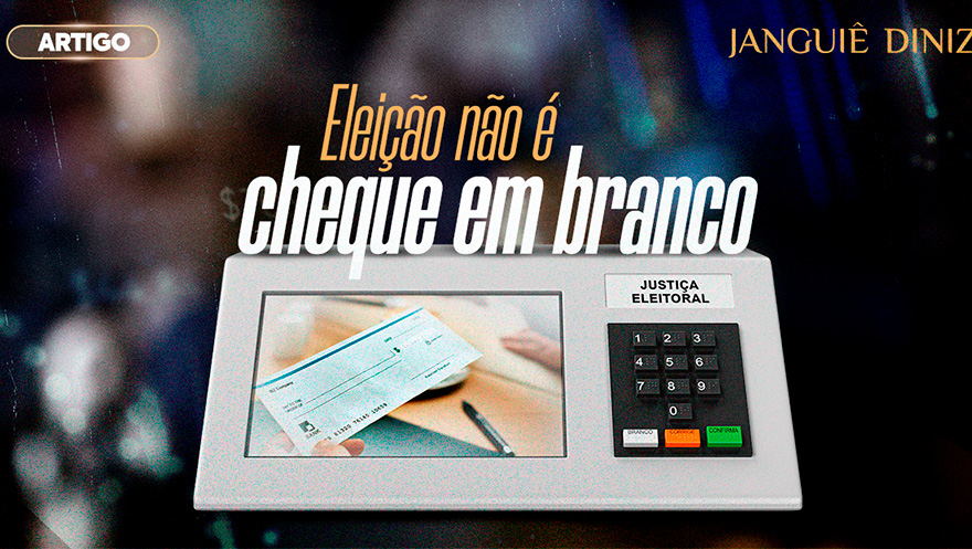Eleição não é cheque em branco
