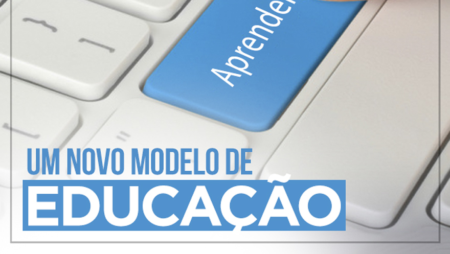 Um novo modelo de educação