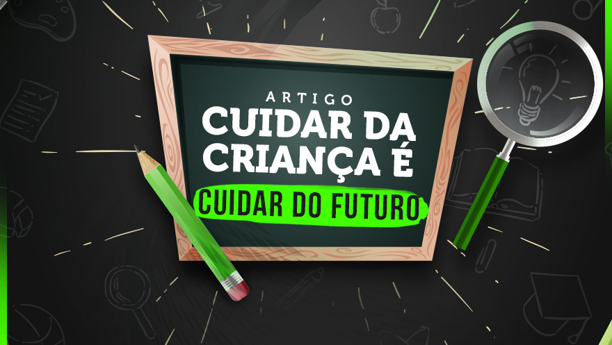 Cuidar das crianças é cuidar do futuro