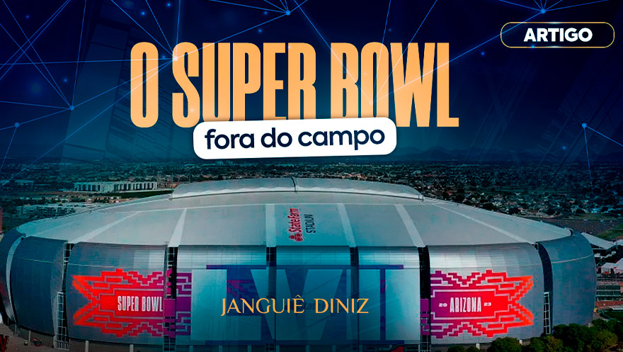 O Super Bowl fora do campo