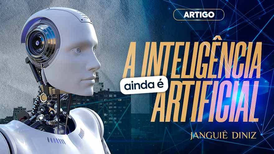 A Inteligência ainda é Artificial