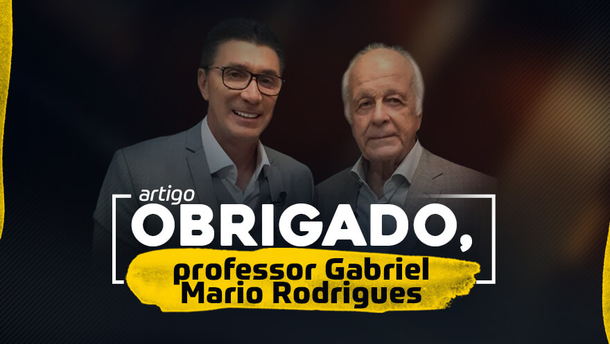 Obrigado, professor Gabriel Mario Rodrigues