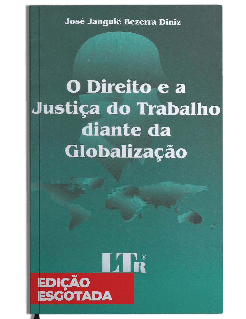O Direito e a Justiça do Trabalho Diante da Globalização