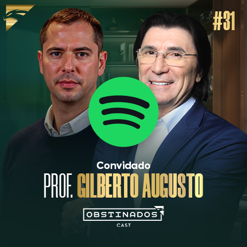O que constrói um grande mentor? MCG com Gilberto Augusto | OBSTINADOSCAST I 31