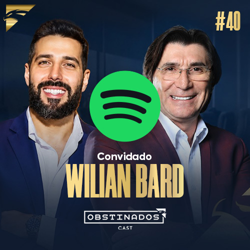 Inteligência Estratégica para Gerar Resultados | Wilian Bard | OBSTINADOSCAST #40