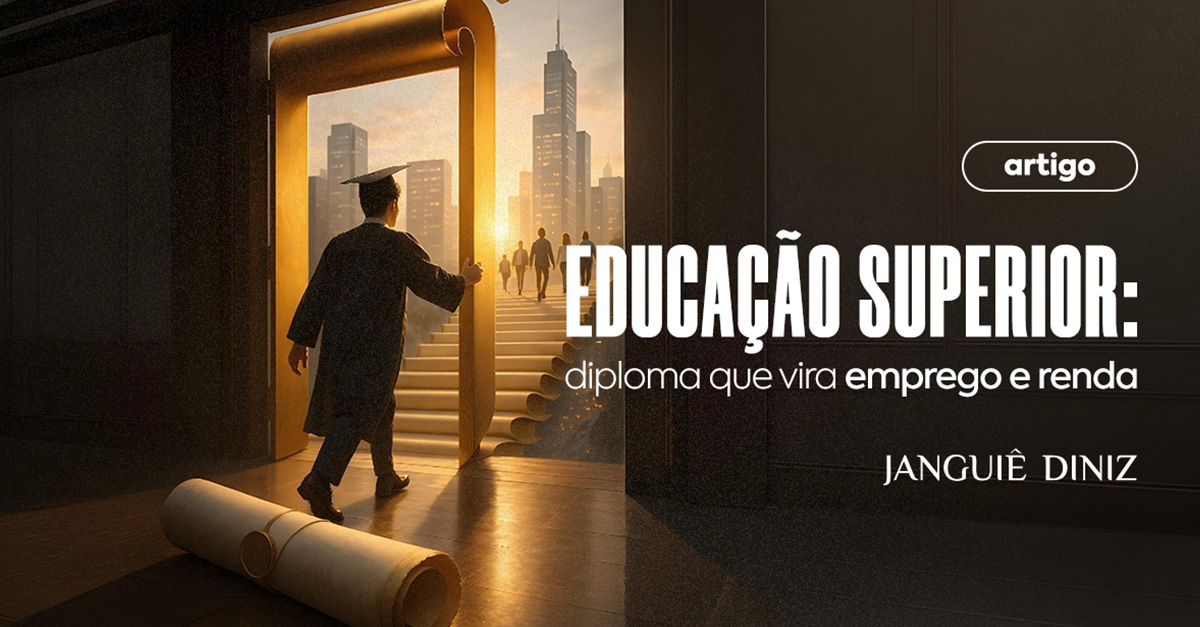 Educação superior: diploma que vira emprego e renda