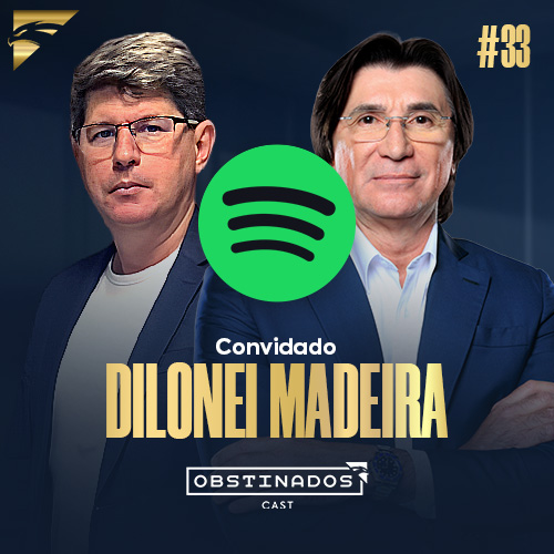 Empreendimentos que transformam cidades | Dilonei Madeira | OBSTINADOSCAST #33