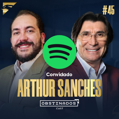 Inteligência e Exclusividade em Viagens e Eventos Corporativos | Arthur Sanches | OBSTINADOSCAST #45