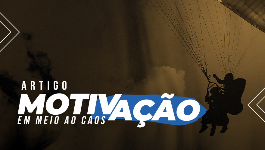 Motivação em meio ao caos