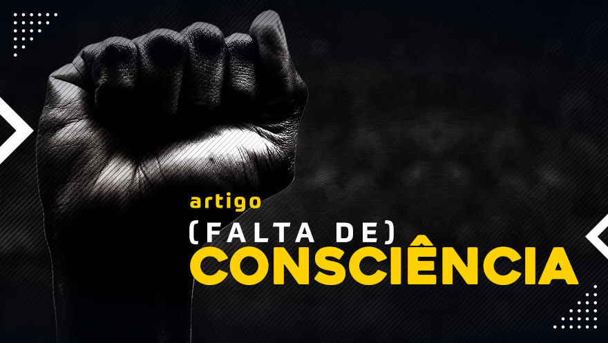 (Falta de) Consciência