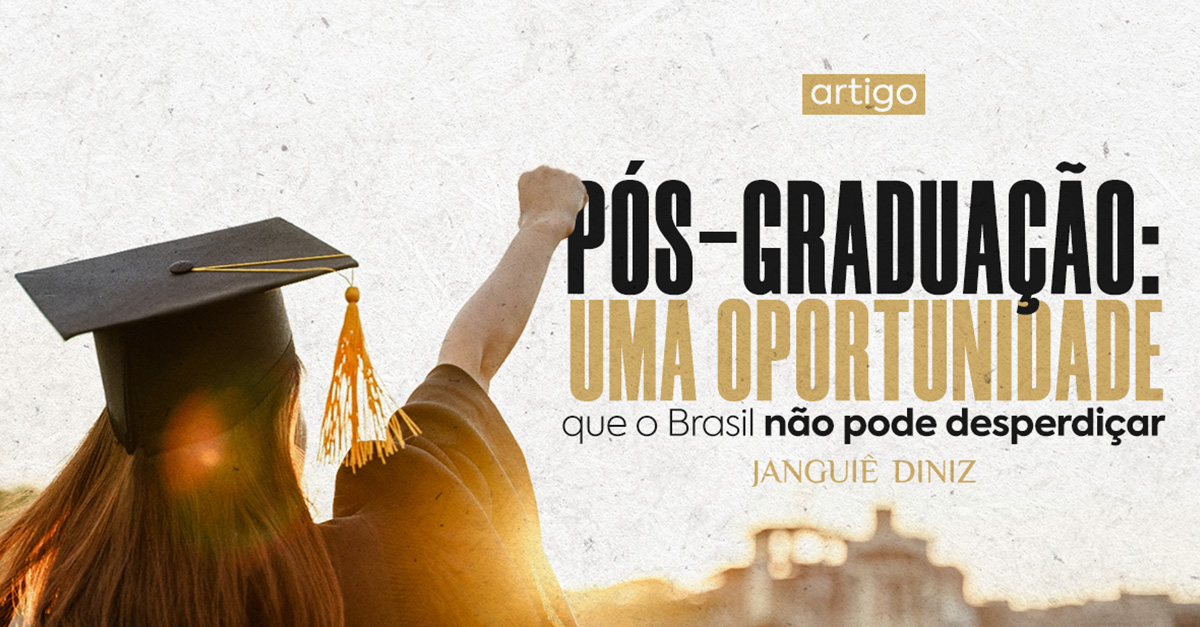 Pós-graduação: uma oportunidade que o Brasil não pode desperdiçar