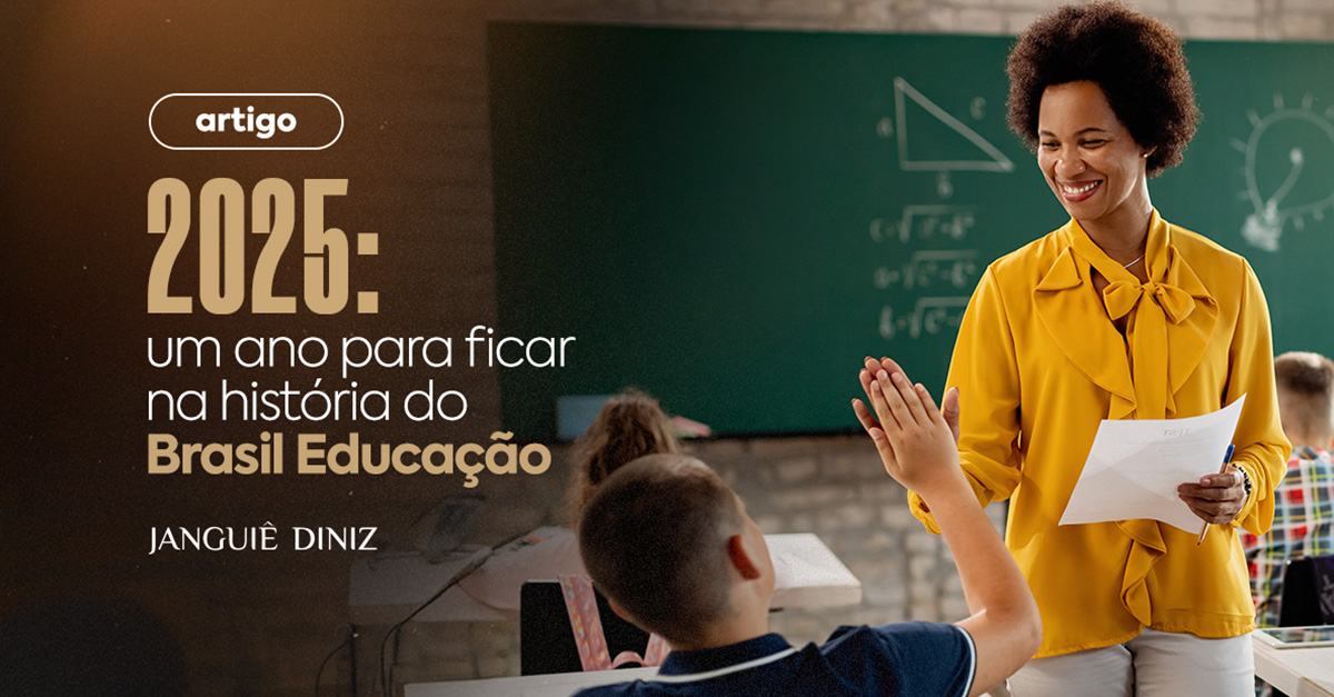 2025: um ano para ficar na história do Brasil Educação