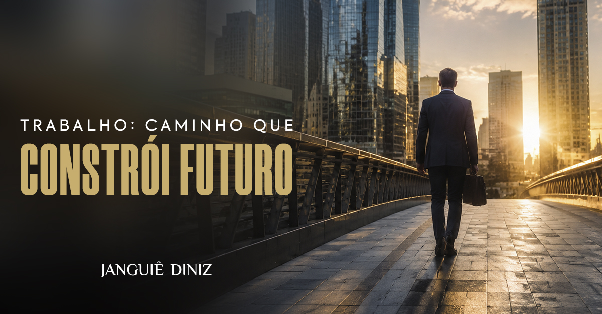 Trabalho: caminho que constrói futuro