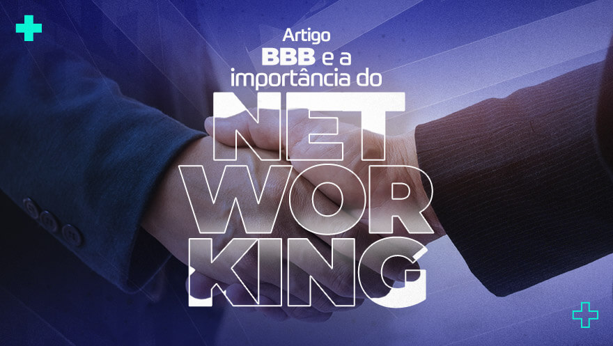 BBB e a importância do networking