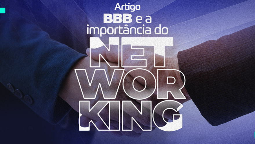 BBB e a importância do networking