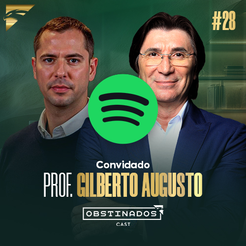 O que constrói um grande mentor? MCG com Gilberto Augusto | OBSTINADOSCAST I 28