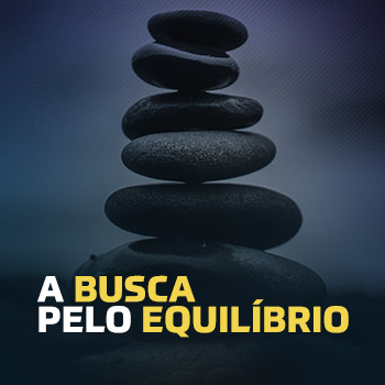 A busca pelo equilíbrio