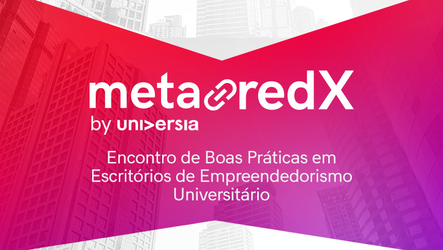 MetaRed X Brasil realiza encontro sobre boas práticas em empreendedorismo universitário