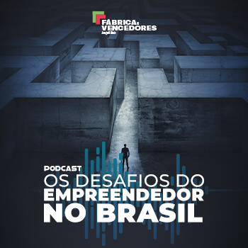 Os Desafios do Empreendedor no Brasil