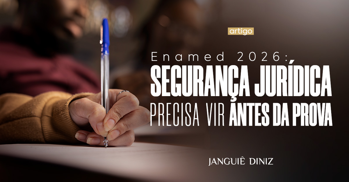 Enamed 2026: segurança jurídica precisa vir antes da prova