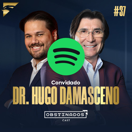 Excelência em Gestão, Compromisso com a Vida | Dr. Hugo Damasceno | OBSTINADOSCAST #37