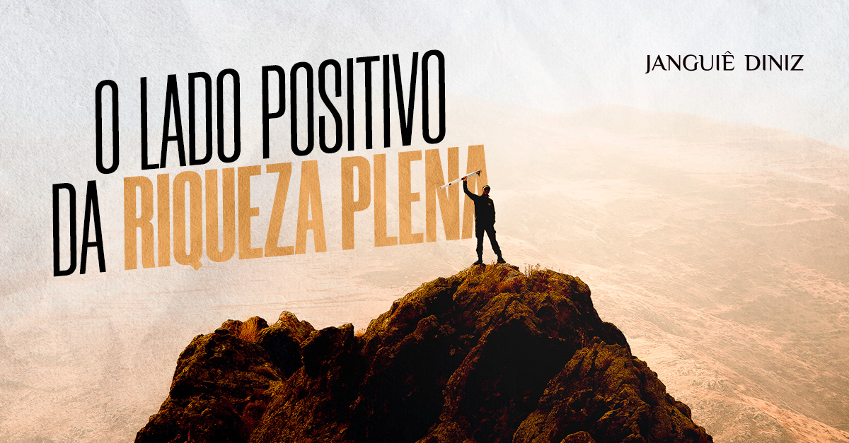 O lado positivo da riqueza plena
