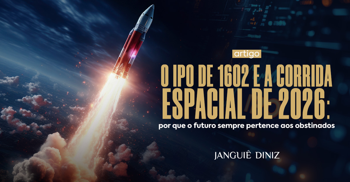 O IPO de 1602 e a corrida espacial de 2026: por que o futuro sempre pertence aos obstinados