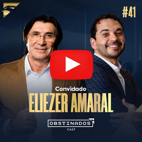 Consultoria de Elite e Desenvolvimento Patrimonial | Eliezer Amaral Monteiro | OBSTINADOSCAST #41