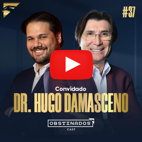 Excelência em Gestão, Compromisso com a Vida | Dr. Hugo Damasceno | OBSTINADOSCAST #37