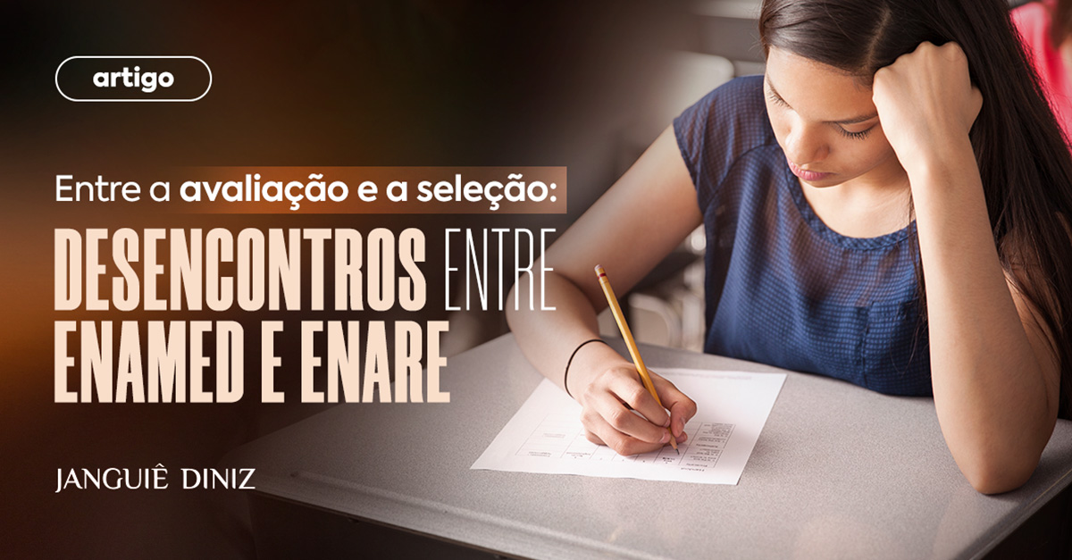 Entre a avaliação e a seleção: desencontros entre Enamed e Enare